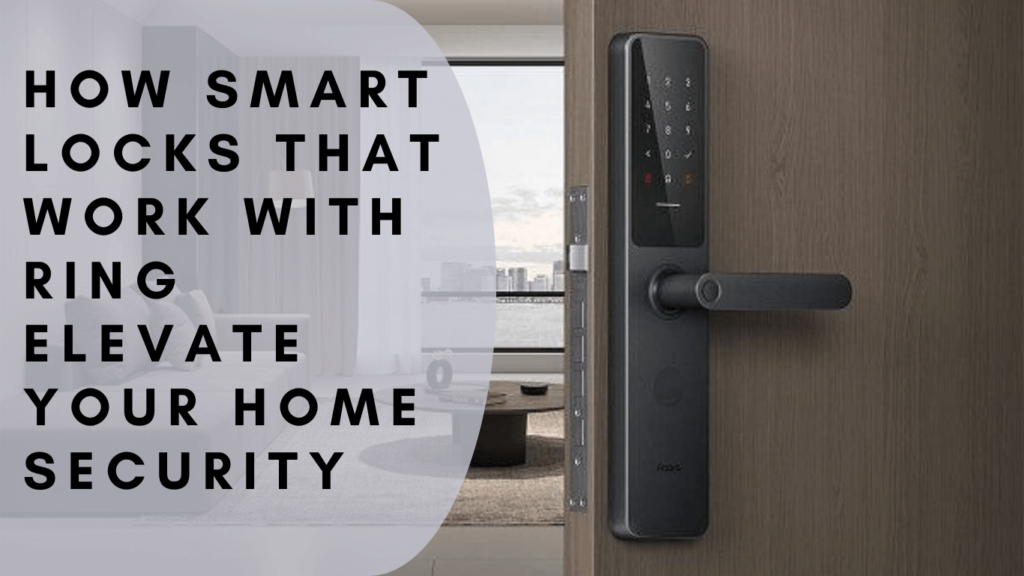 Smart Locks That Work with Ring
