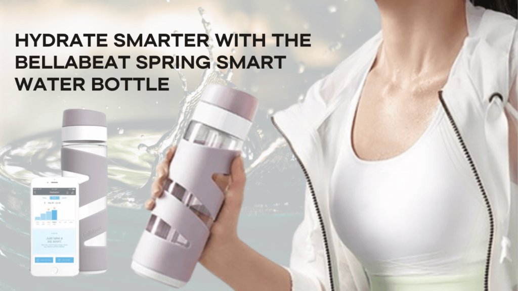 the Bellabeat Spring Smart Water Bottle