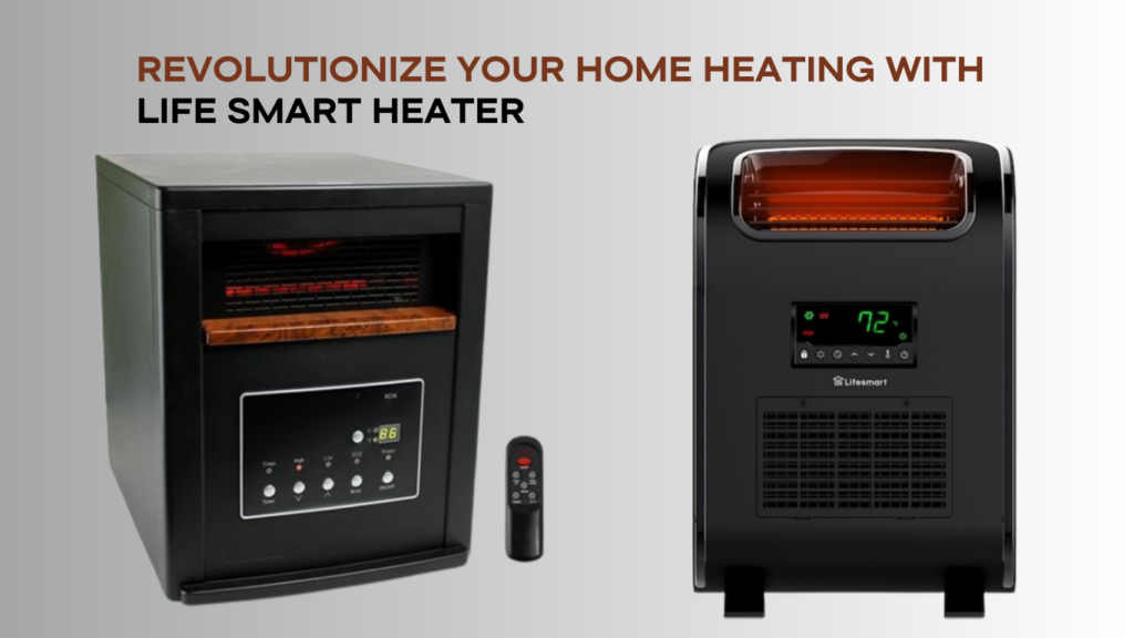 Revolutionize Your Home Heating with Life Smart Heater
