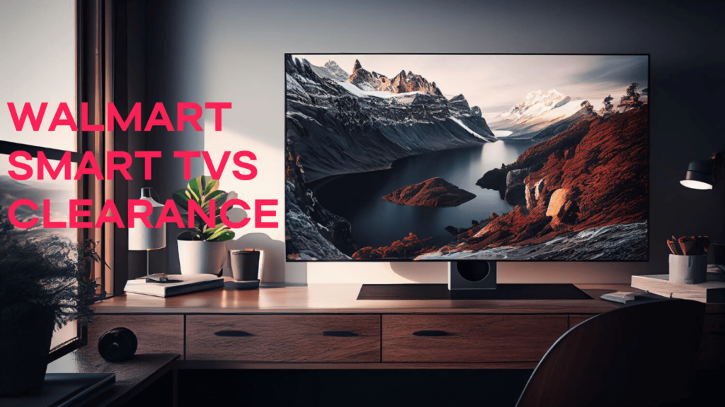 Walmart Smart TVs Clearance