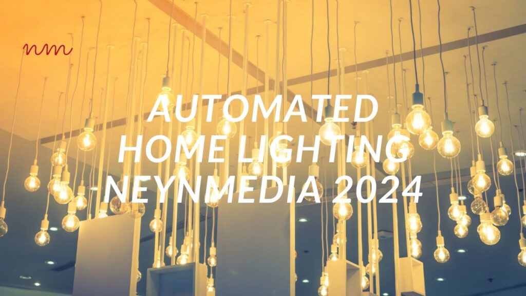Automated Home Lighting | NeynMedia 2024