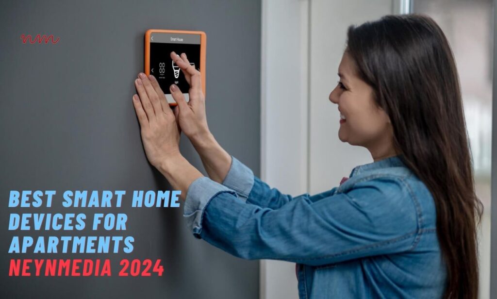 Best Smart Home Devices For Apartments | NeynMedia 2024