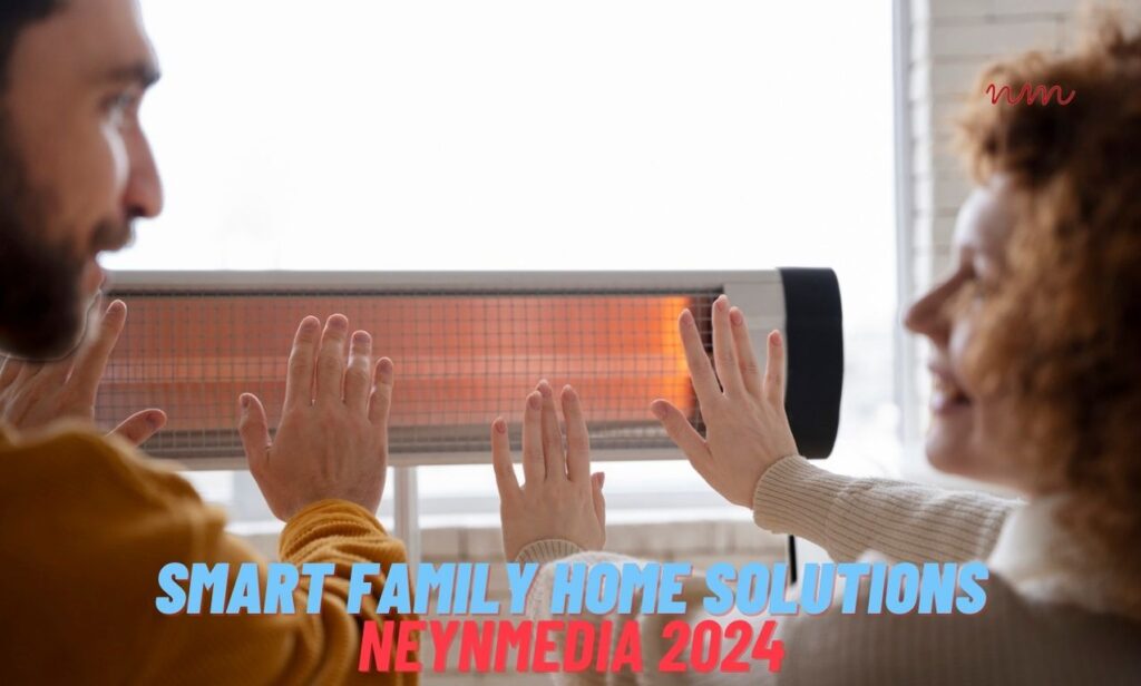 Smart Family Home Solutions | NeynMedia 2024
