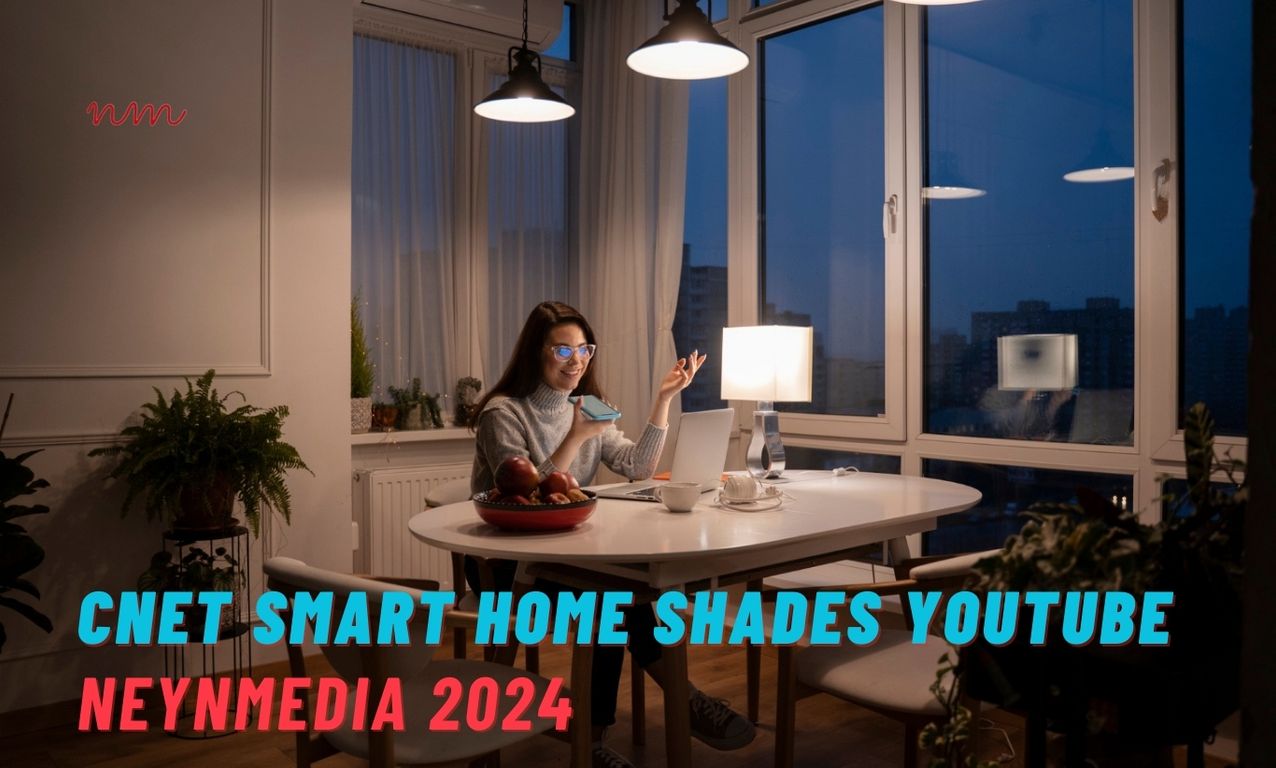 CNET Smart Home Shades YouTube | NeynMedia 2024