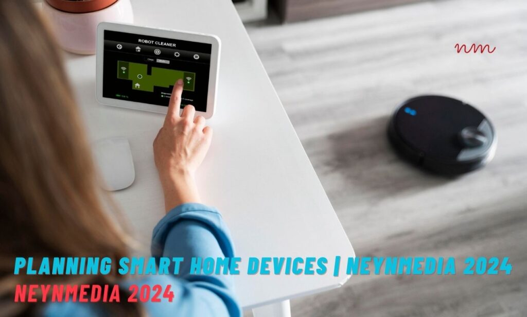 Planning Smart Home Devices | NeynMedia 2024