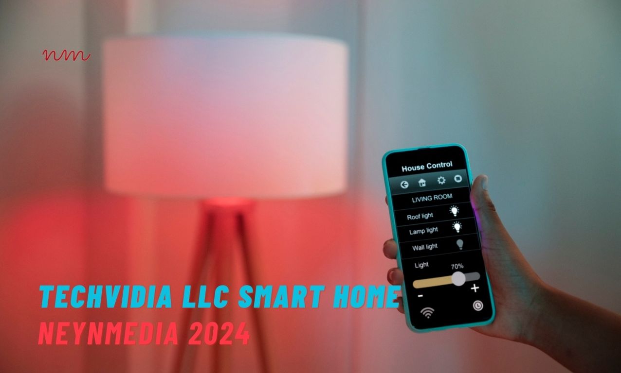 Techvidia llc Smart Home | NeynMedia 2024